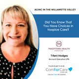 5/1/21: Tifani Hodges with Traditions Health & Hospice | Did you know that you have choices in Hospice care?| Aging In The Willamette Valley