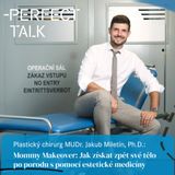 MUDr. Jakub Miletín, Ph.D.: Mommy Makeover: Jak získat zpět své tělo po porodu s pomocí estetické medicíny