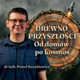 Paliwo, implanty i domy z drewna? To już się dzieje | Podcast Z głębi lasu