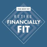 Best Of Retire Financially Fit - Episode 35