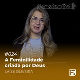 A Feminilidade criada por Deus - Laíse Oliveira
