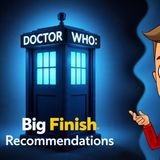 My Big Finish Recommendations