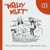 KK #03 – Trots and Bonnie: desafiando o politicamente correto