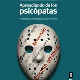 Aprendiendo de los psicópatas - Psicología y autoayuda - Cesa Landaeta