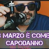Episodio 1532 - L'8 marzo è come il capodanno. 4tu