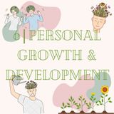 6| Personal Growth & Development
