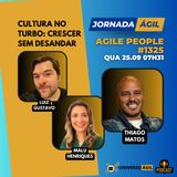 #JornadaÁgil EP1325 #AgilePeople Cultura no turbo: Crescer sem desandar