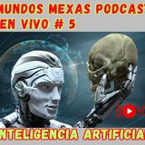 Mundos Mexas Podcast en vivo 5 - Inteligencia artificial