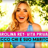 Carolina Rey, Vita Privata: Chi E' E Che Lavoro Fa Suo Marito!