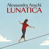 Alessandra Arachi "Lunatica"