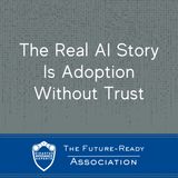 The Real AI Story Is Adoption Without Trust