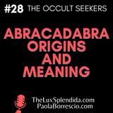 Abracadabra: Origins and Meaning of this mystic word - What Abracadabra means?