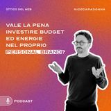 Vale la pena investire budget ed energie nel proprio personal brand? - EP55