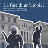 LA FINE DI UN'UTOPIA? Il G8 di Genova 25 anni dopo - Un dialogo tra Francesco Berto e Carlo Greppi