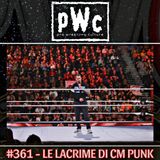 Pro Wrestling Culture #361 - Le lacrime di CM Punk
