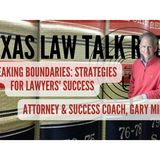 Breaking Boundaries: Strategies for Lawyers' Success with Attorney Gary Miles