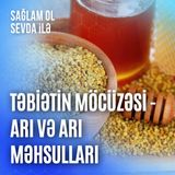 Təbiətin möcüzəsi - arı və arı məhsulları