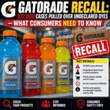 GATORADE RECALL 122,000 Cases Pulled Over Undeclared Dyes — What Consumers NEED to Know