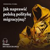 Premiera Pisma. Jak naprawić polską politykę migracyjną?