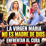 CRISTIANAS ENFRENTAN A CURA CATÓLICO - MARIA NO ES MADRE DE DIOS DICEN