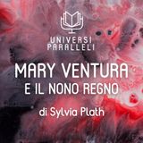 'Mary Ventura e il Nono Regno' (Sylvia Plath)