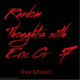 Random Thoughts with Eric G season 7 premiere