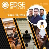 679 | News from the EDGE | Week of 4.29.2024