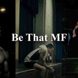 BE THAT MF - Powerful Motivational Speeches 2025
