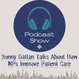 Sunny Gattan Talks About How NPs Improve Patient Care