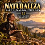 Naturaleza — Ralph Waldo Emerson | Audiolibro Completo | Voz Humana en Español
