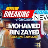 NTEB PROPHECY NEWS PODCAST: Meet Sheikh Mohamed bin Zayed, The Man Helping Pope Francis And Donald Trump To Create Global Chrislam