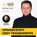 143 – Safe harbour - czyli jak uprościć ceny transferowe w firmie?