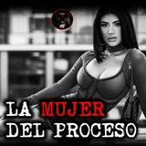 LA MUJER DEL PROCESO | RELATOS DE BRUJERÍA | RELATOS Y LEYENDAS DE TERROR