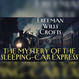 Death in the Sleeping Car | Freeman Wills Crofts | Classic Mystery Audiobook