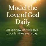 Model the Love of God Daily