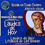 LAUDES DE HOY VIERNES 15 DE MAYO 2026. CAMINO NEOCATECUMENAL. LITURGIA DE LAS HORAS.