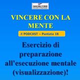 Esercizio di preparazione all'esecuzione mentale (visualizzazione)! - Vincere con la mente (Podcast 18)