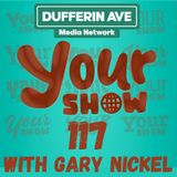 Your Show Ep 117 - Dufferin Ave Media Network