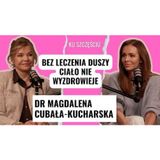 Dr Magdalena Cubała-Kucharska: dlaczego chorujemy i jak wyzdrowieć