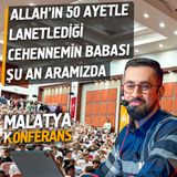 Size İhanet Edenleri Rahat Uyutmayacak Ayet - Malatya Konferansı - Ebu Leheb
