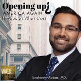Opening Up America Again - How & At What Cost?: Ibraheem Abbas, MD
