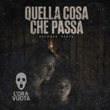 Quella cosa che passa - Parte 2 | Racconto di horror psicologico [S2 E22]