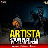 Artista hizo pacto con el Charro Negro, 4 relatos de TERROR | Ep. 258