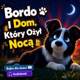🌌Bordo i Dom Który Ożył 🐾 _ – Bajki do słuchania dla dzieci _ Audiobook _ Słuchowisko Na Dobranoc 🐾