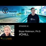 Bryan Robinson, Ph.D. #CHILL, Turn Off Your Job And Turn On Your Life