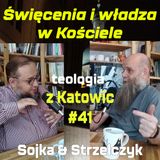 #41 Święcenia i władza w Kościele (Sojka & Strzelczyk)