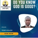 DO YOU KNOW GOD IS GOOD?