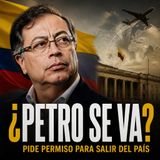 Gustavo Petro pide permiso para salir de Colombia por un año: ¿se va a volar?
