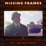 Episode 95 - Being There