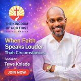 WHEN FAITH SPEAKS LOUDER THAN CIRCUMSTANCES